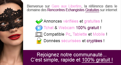 Gare aux Libertins est le 1er site de rencontre libertine totalement gratuit ! Accédez à plus de 20000 annonces échangistes sur la France mais aussi en ...